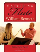 A fuvola elsajátítása William Bennett-tel - Mastering the Flute with William Bennett