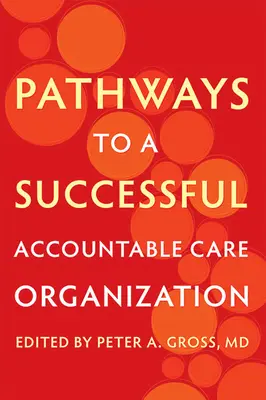 Utak a sikeres elszámoltatható ellátó szervezethez - Pathways to a Successful Accountable Care Organization