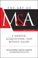 Az M&a művészete, ötödik kiadás: A Merger, Acquisition, and Buyout Guide (Fúzió, felvásárlás és kivásárlás útmutatója) - The Art of M&a, Fifth Edition: A Merger, Acquisition, and Buyout Guide