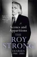 Jelenetek és jelenések: Roy Strong naplói 1988-2003 - Scenes and Apparitions: The Roy Strong Diaries 1988-2003