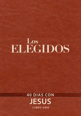 Los Elegidos - Libro Uno: 40 Das Con Jess