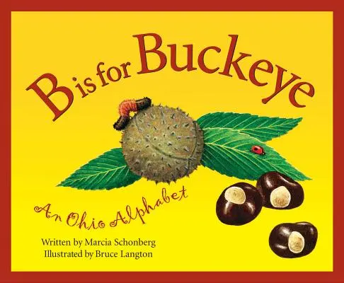 B is for Buckeye: Egy ohiói ábécé - B is for Buckeye: An Ohio Alphabet