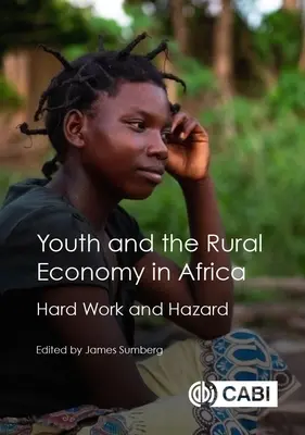 A fiatalok és a vidéki gazdaság Afrikában: Kemény munka és veszélyek - Youth and the Rural Economy in Africa: Hard Work and Hazard