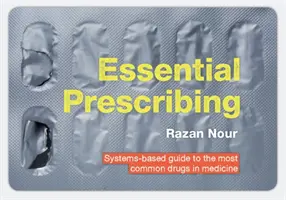 Essential Prescribing: Rendszeralapú útmutató az orvostudományban leggyakrabban előforduló gyógyszerekhez - Essential Prescribing: Systems-Based Guide to the Most Common Drugs in Medicine