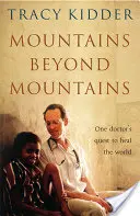 Mountains Beyond Mountains - Egy orvos küldetése, hogy meggyógyítsa a világot - Mountains Beyond Mountains - One doctor's quest to heal the world