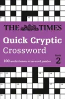 The Times Quick Cryptic Crossword Book 2: 100 kihívást jelentő gyors rejtélyes keresztrejtvény a Times-tól - The Times Quick Cryptic Crossword Book 2: 100 Challenging Quick Cryptic Crosswords from the Times