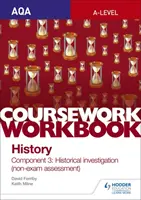 AQA A-level History Coursework Workbook: Component 3 Történelmi vizsgálat (nem vizsgán alapuló értékelés) - AQA A-level History Coursework Workbook: Component 3 Historical investigation (non-exam assessment)