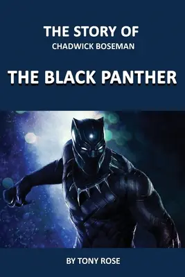 Chadwick Boseman története: A Fekete Párduc - The Story of Chadwick Boseman: The Black Panther