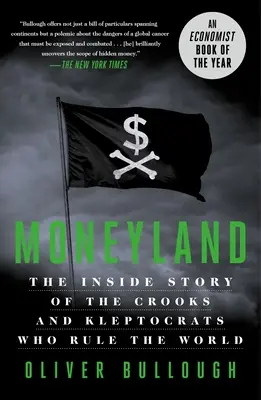 Moneyland: A világot uraló csalók és kleptokraták belső története - Moneyland: The Inside Story of the Crooks and Kleptocrats Who Rule the World