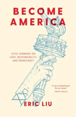 Válj Amerikává: Polgári prédikációk a szeretetről, a felelősségről és a demokráciáról - Become America: Civic Sermons on Love, Responsibility, and Democracy