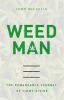 Weed Man: Jimmy Divine figyelemre méltó utazása - Weed Man: The Remarkable Journey of Jimmy Divine