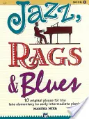 Jazz, Rags & Blues, Bk 1: 10 eredeti darab a késő elemi és a korai középhaladó zongoristák számára, könyv és online hanganyag - Jazz, Rags & Blues, Bk 1: 10 Original Pieces for the Late Elementary to Early Intermediate Pianist, Book & Online Audio