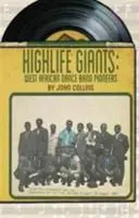 Highlife Giants: Nyugat-afrikai tánczenekarok úttörői - Highlife Giants: West African Dance Band Pioneers