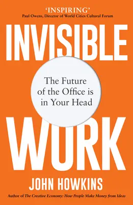 Láthatatlan munka: Az iroda jövője a fejedben van - Invisible Work: The Future of the Office Is in Your Head