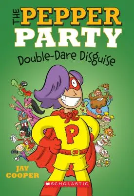 A Borsos buli Dupla merész álruha (A Borsos buli #4), 4 - The Pepper Party Double Dare Disguise (the Pepper Party #4), 4