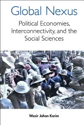 Globális kapcsolat, A: Politikai gazdaságok, összekapcsolhatóság és a társadalomtudományok - Global Nexus, The: Political Economies, Connectivity, and the Social Sciences