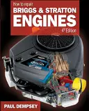 Hogyan javítsuk a Briggs és Stratton motorokat, 4. kiadás. - How to Repair Briggs and Stratton Engines, 4th Ed.