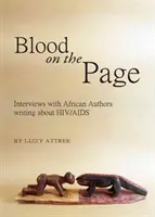 Vér a lapon: Interjúk a HIV/AIDS-ről író afrikai szerzőkkel - Blood on the Page: Interviews with African Authors Writing about HIV/AIDS