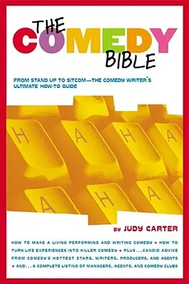 A komédia bibliája: A Stand-Up-tól a Sitcomig - A komédiaíró végső útmutatója - The Comedy Bible: From Stand-Up to Sitcom--The Comedy Writer's Ultimate How to Guide