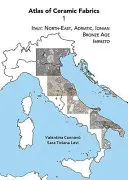 A kerámiaszövetek atlasza 1: Olaszország: Olaszország: Északkelet, Adria, Jón-tenger. Bronzkor: Impasto - Atlas of Ceramic Fabrics 1: Italy: North-East, Adriatic, Ionian. Bronze Age: Impasto