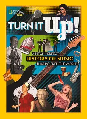 Turn It Up!: A Pitch-Perfect History of Music That Rocked the World