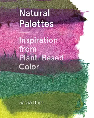 Természetes paletták: Inspiráció a növényi alapú színekből - Natural Palettes: Inspiration from Plant-Based Color