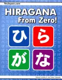 Hiragana From Zero!: The Complete Japanese Hiragana Book, with Integrated Workbook and Answer Key