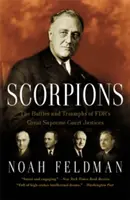 Skorpiók: The Battles and Triumphs of Fdr's Great Supreme Court Justices (Az Fdr nagy legfelsőbb bírósági bíráinak csatái és diadalai) - Scorpions: The Battles and Triumphs of Fdr's Great Supreme Court Justices