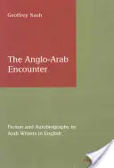 Az angol-arab találkozás: Fiction and Autobiography by Arab Writers in English (Arab írók angol nyelvű szépirodalma és önéletrajza) - The Anglo-Arab Encounter: Fiction and Autobiography by Arab Writers in English