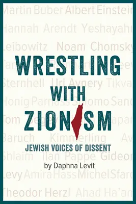 Birkózás a cionizmussal: A zsidó véleménykülönbség hangjai - Wrestling with Zionism: Jewish Voices of Dissent