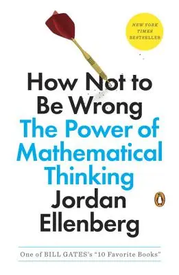 Hogyan ne tévedjünk: A matematikai gondolkodás ereje - How Not to Be Wrong: The Power of Mathematical Thinking