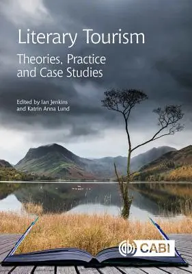 Irodalmi turizmus: Elméletek, gyakorlat és esettanulmányok - Literary Tourism: Theories, Practice and Case Studies