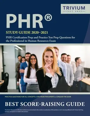 PHR tanulmányi útmutató 2020-2021: PHR Certification Prep and Practice Test Prep Questions for the Professional in Human Resources Exam (PHR-tanúsítási felkészítő és gyakorlati tesztfelkészítő kérdések a Professional in Human Resources vizsgához) - PHR Study Guide 2020-2021: PHR Certification Prep and Practice Test Prep Questions for the Professional in Human Resources Exam