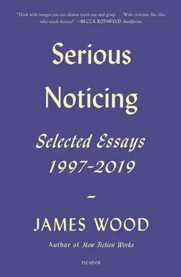 Serious Noticing: Válogatott esszék, 1997-2019 - Serious Noticing: Selected Essays, 1997-2019