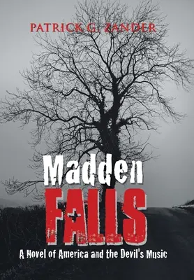 Madden Falls: A Novel of America and the Devil's Music (Egy regény Amerikáról és az ördög zenéjéről) - Madden Falls: A Novel of America and the Devil's Music