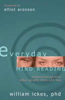 Mindennapi elmeolvasás: Megérteni, mit gondolnak és éreznek mások - Everyday Mind Reading: Understanding What Other People Think and Feel