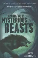 A titokzatos fenevadak menazériája: Találkozások kriptid lényekkel - A Menagerie of Mysterious Beasts: Encounters with Cryptid Creatures