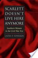 Scarlett már nem lakik itt: Southern Women in the Civil War Era - Scarlett Doesn't Live Here Anymore: Southern Women in the Civil War Era