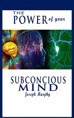 A tudatalattid ereje - The Power of Your Subconscious Mind