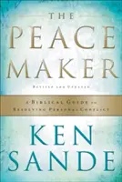 A béketeremtő: A Biblical Guide to Resolving Personal Conflict (Bibliai útmutató a személyes konfliktusok megoldásához) - The Peacemaker: A Biblical Guide to Resolving Personal Conflict