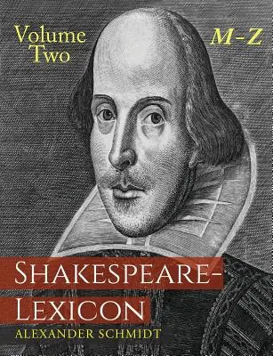 Shakespeare-Lexikon: Második kötet M-Z: A költő műveiben szereplő összes angol szó, kifejezés és szerkezet teljes szótára - Shakespeare-Lexicon: Volume Two M-Z: A Complete Dictionary of All the English Words, Phrases and Constructions in the Works of the Poet