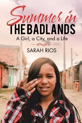Nyár a Badlandsban: Egy lány, egy város és egy élet - Summer in the Badlands: A Girl, a City, and a Life