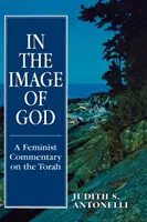 Isten képmására: A Feminist Commentary on the Torah (Egy feminista kommentár a Tórához) - In the Image of God: A Feminist Commentary on the Torah