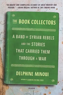 A könyvgyűjtők: A szíriai lázadók egy csoportja és a történetek, amelyek átvitték őket a háborún - The Book Collectors: A Band of Syrian Rebels and the Stories That Carried Them Through a War