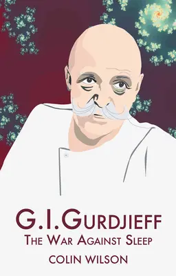 G.I. Gurdjieff - Az alvás elleni háború - G.I. Gurdjieff - The War Against Sleep