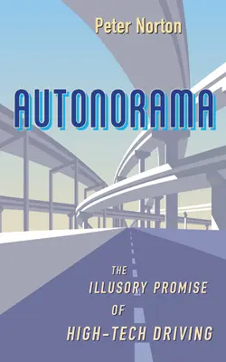 Autonorama: A csúcstechnológiás vezetés illuzórikus ígérete - Autonorama: The Illusory Promise of High-Tech Driving