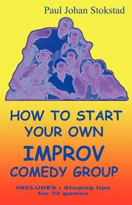 Hogyan indítsd el saját improvizációs komédiacsoportodat? - How To Start Your Own Improv Comedy Group