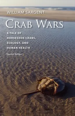 Rákháborúk: Mese a patkósrákokról, az ökológiáról és az emberi egészségről - Crab Wars: A Tale of Horseshoe Crabs, Ecology, and Human Health