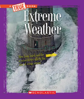 Extrém időjárás (egy igaz könyv: Extrém tudomány) - Extreme Weather (a True Book: Extreme Science)