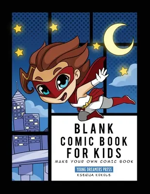 Üres képregényfüzet gyerekeknek: Szuperhősök jegyzetfüzete, Készítsd el saját képregényed, rajzold meg saját képregényeidet - Blank Comic Book for Kids: Super Hero Notebook, Make Your Own Comic Book, Draw Your Own Comics